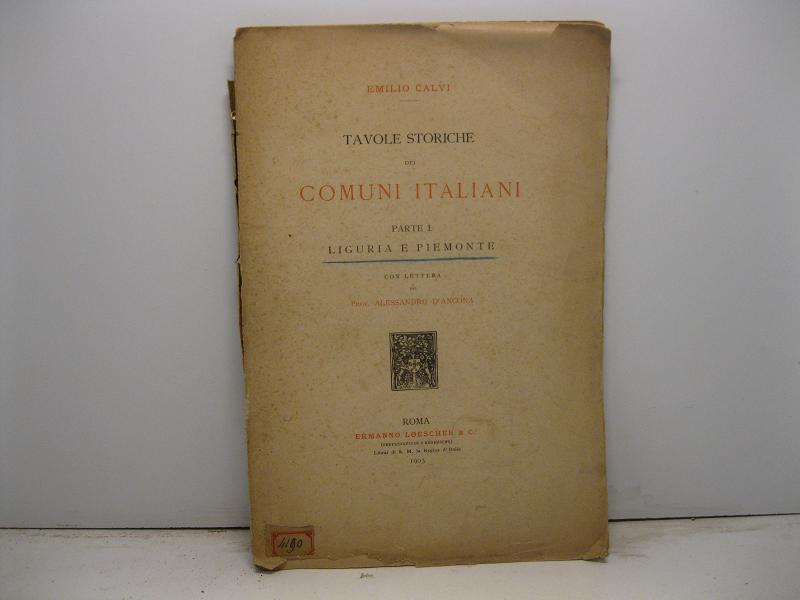 Tavole storiche dei comuni italiani. Parte I. Liguria e Piemonte con lettera del Prof. Alessandro D'Ancna